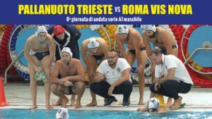 Pallanuoto Trieste - Roma Vis Nova locandina