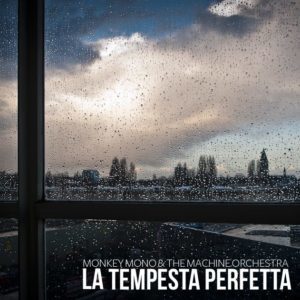 Monkey Mono e The Machine Orchestra - "La tempesta perfetta" - Artwork