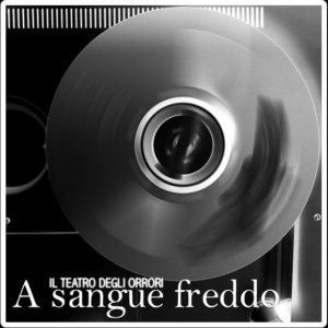 Il teatro degli orrori - Artwork - a sangue freddo